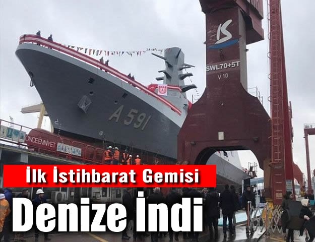 İlk İstihbarat Gemisi Denize İndi