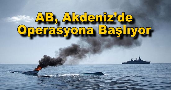 AB, Akdeniz?de Operasyona Başlıyor