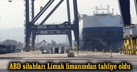 ABD silahları Limak limanından tahliye oldu