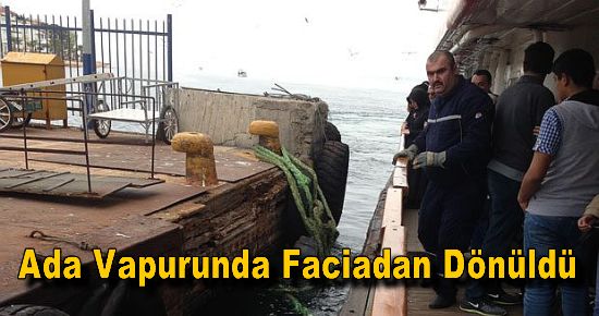 Ada Vapurunda Faciadan Dönüldü