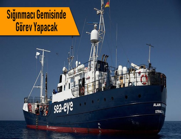 Sığınmacı Gemisinde Görev Yapacak