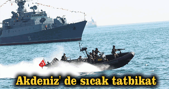 Akdeniz' de sıcak tatbikat