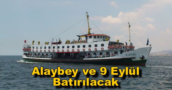 Alaybey ve 9 Eylül Batırılacak