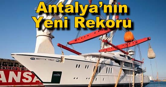 Antalya?nın Yeni Rekoru: 63 Metrelik Megalüks Yat