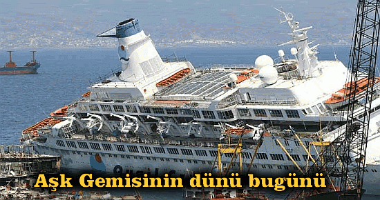 Aşk Gemisinin dünü bugünü