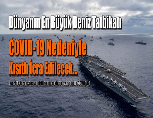 Dünyanın En Büyük Deniz Tatbikatı COVID-19 Nedeniyle Kısıtlı İcra Edilecek...