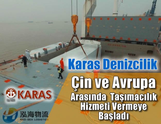 Karas Denizcilik, Çin ve Avrupa Arasında Taşımacılık Hizmeti Vermeye Başladı