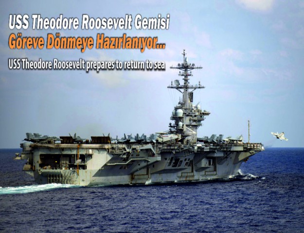 USS Theodore Roosevelt Gemisi Göreve Dönmeye Hazırlanıyor...