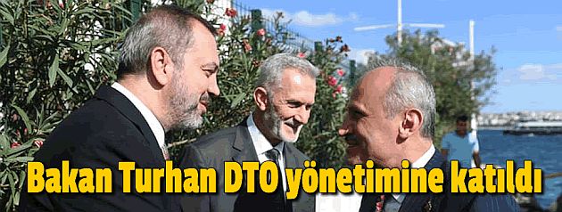 Bakan Turhan DTO'da