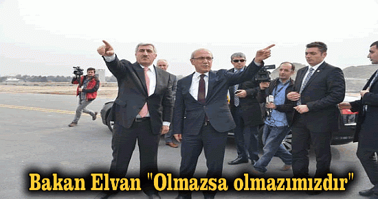 Bakan Elvan ?Olmazsa olmazımızdır?