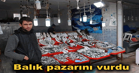 Balık pazarını vurdu