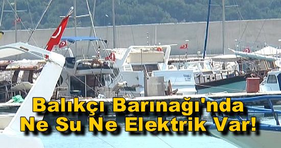 Balıkçı Barınağı'nda Ne Su Ne Elektrik Var!