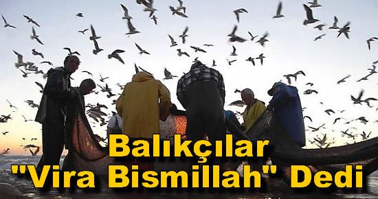 Balıkçılar "Vira Bismillah" Dedi