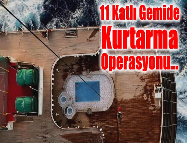 11 Katlı Gemide Kurtarma Operasyonu...