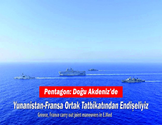 Pentagon: Doğu Akdeniz’de Yunanistan-Fransa Ortak Tatbikatından Endişeliyiz