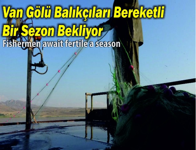 Van Gölü Balıkçıları Bereketli Bir Sezon Bekliyor