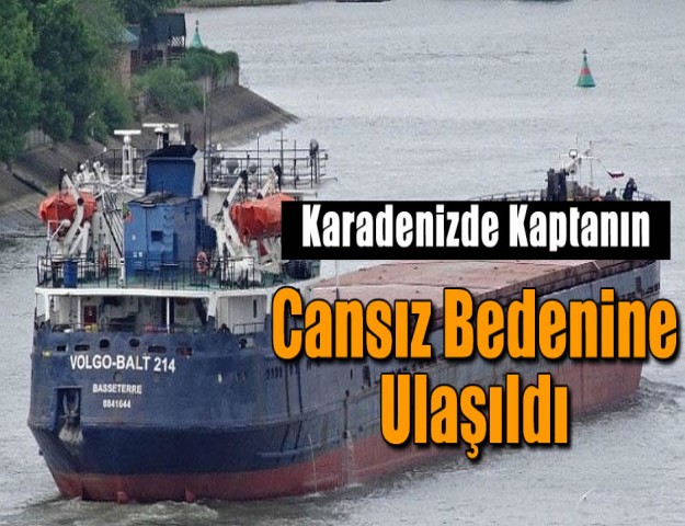 Kaptanın Cansız Bedenine Ulaşıldı