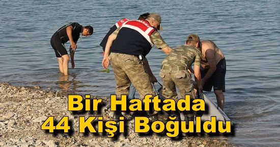 Bir Haftada 44 Kişi Boğuldu