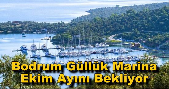 Bodrum Güllük Marina Ekim Ayını Bekliyor