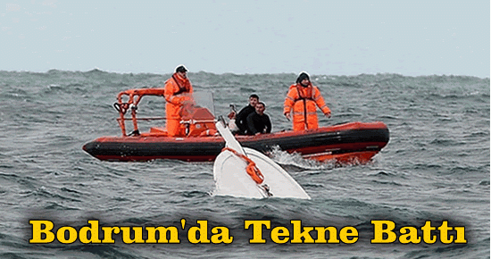 Bodrum'da Tekne Battı:8 kişi kayıp