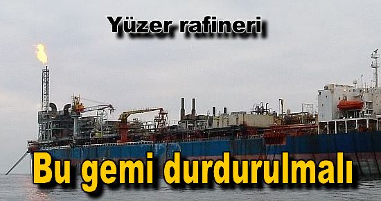 Bu gemi durdurulmalı