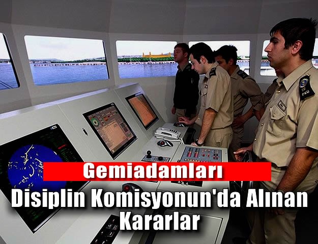 Gemiadamları Disiplin Komisyonun'da Alınan Kararlar