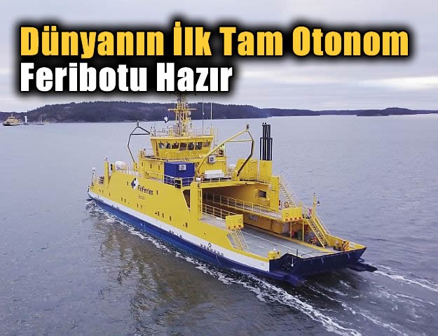 Dünyanın ilk tam otonom feribotu hazır