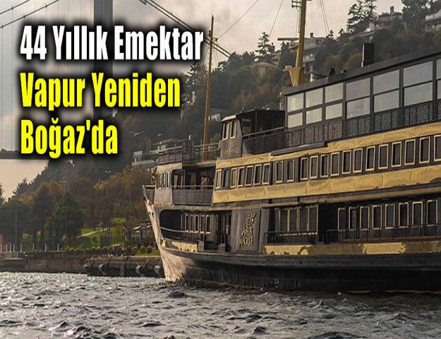 44 Yıllık Emektar Vapur Yeniden Boğaz'da