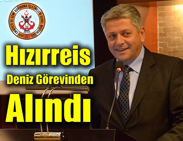 Hızırreis Deniz Görevinden Alındı!