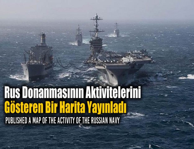 Rus Donanmasının Aktivitelerini Gösteren Bir Harita Yayınladı