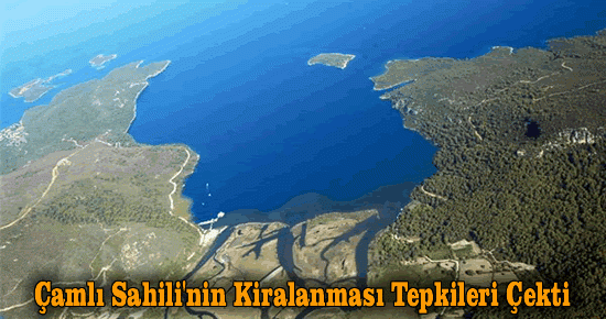 Çamlı Sahili'nin Kiralanması Tepkileri Çekti