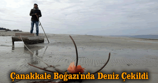 Çanakkale Boğazı'nda deniz suyu 20 metre çekildi