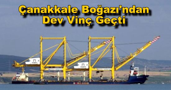 Çanakkale Boğazı'ndan Dev Vinç Geçti