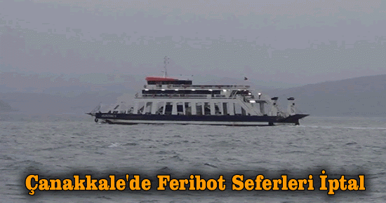 Çanakkale'de Feribot Seferleri İptal