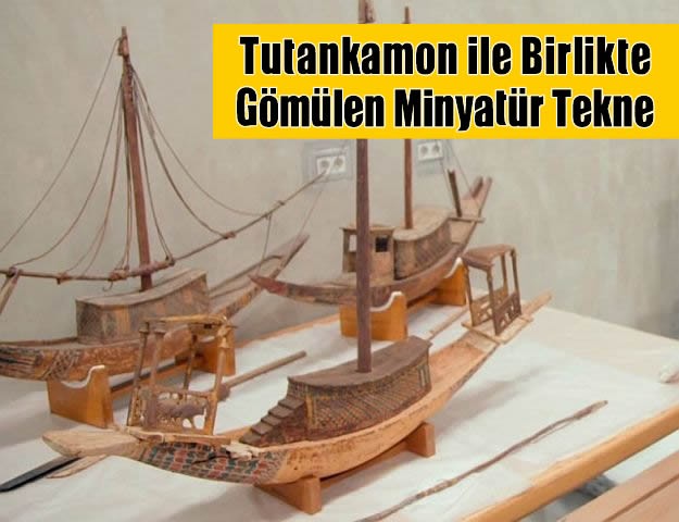 Tutankamon ile Birlikte Gömülen Minyatür Tekne...