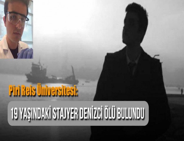 Piri Reis Üniversitesi: 19 Yaşındaki Stajyer Denizci Ölü Bulundu