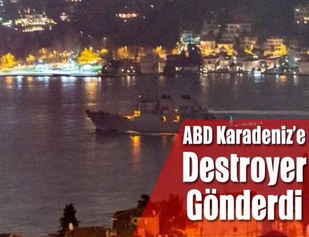 ABD Karadeniz’e Bir Destroyer Gönderdi