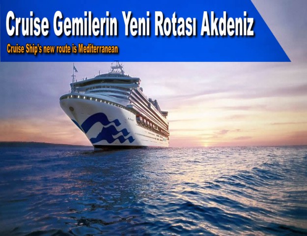 Cruise Gemilerin Yeni Rotası Akdeniz