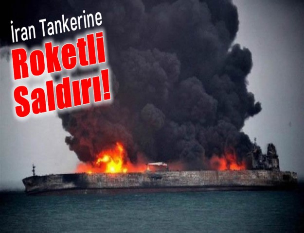 İran Tankerine Roketli Saldırı!