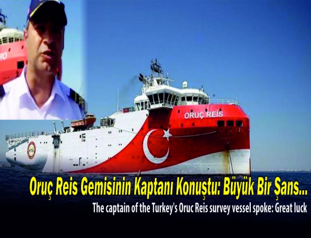 Oruç Reis Gemisinin Kaptanı Konuştu: Büyük Bir Şans...