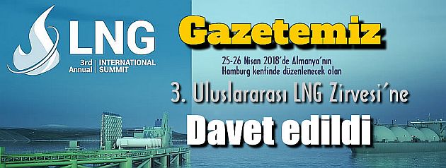 Gazetemiz, Uluslararası LNG zirvesine davet edildi