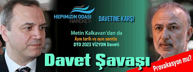 DTO seçimi için davet savaşı Provakasyon mu?