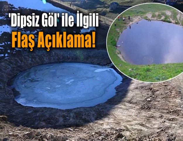 'Dipsiz Göl' ile İlgili Flaş Açıklama!