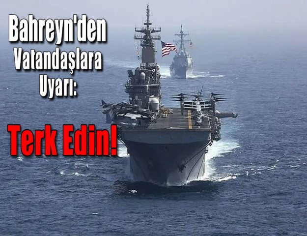 Bahreyn'den Vatandaşlarına Uyarı: Terk Edin!