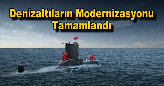 Denizaltıların Modernizasyonu Tamamlandı