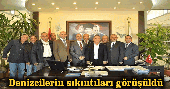 Denizcilerin sıkıntıları görüşüldü