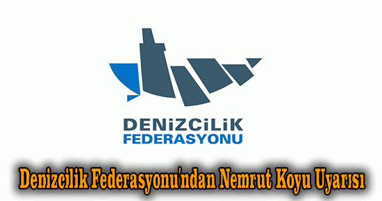 Denizcilik Federasyonu'ndan Nemrut Koyu Uyarısı