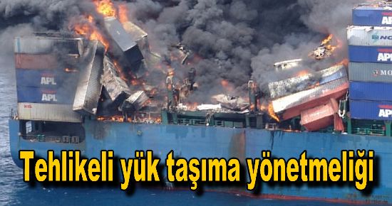 Denizde tehlikeli yük taşıma yönetmeliği yayınlandı