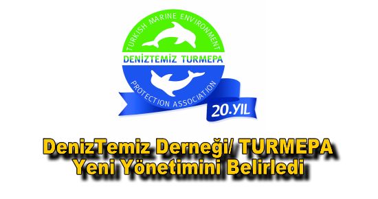 DenizTemiz Derneği/ TURMEPA Yeni Yönetimini Belirledi