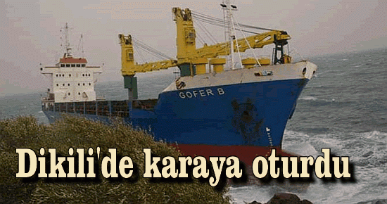 Dikili'de karaya oturdu